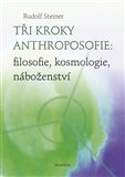 Tři kroky anthroposofie - Rudolf Steiner - Kliknutím na obrázek zavřete